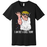 I Am Just A Chill Guy Trump Funny Meme For Trump Supporters Premium T-Shirt