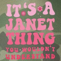 It's A Janet Thing You Wouldn't Understand Cute First Name Legacy Tie Dye Trucker Hat