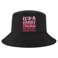 It's A Janet Thing You Wouldn't Understand Cute First Name Cool Comfort Performance Bucket Hat