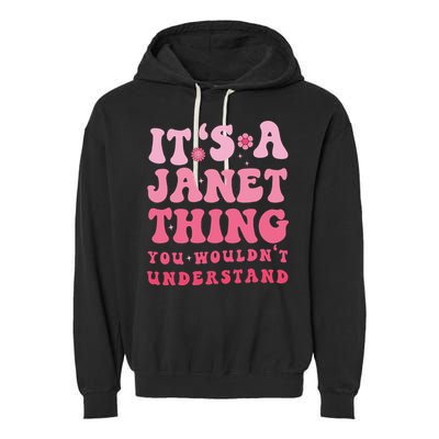 It's A Janet Thing You Wouldn't Understand Cute First Name Garment-Dyed Fleece Hoodie