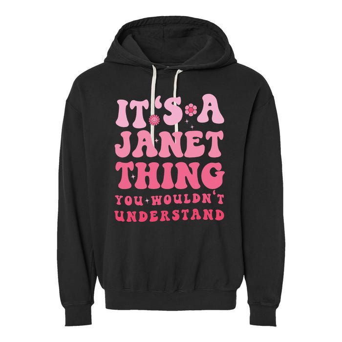 It's A Janet Thing You Wouldn't Understand Cute First Name Garment-Dyed Fleece Hoodie