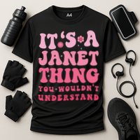 It's A Janet Thing You Wouldn't Understand Cute First Name Performance Shirt