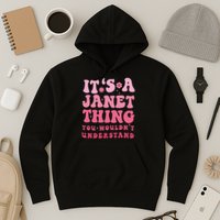 It's A Janet Thing You Wouldn't Understand Cute First Name Hoodie