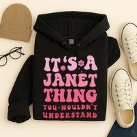 It's A Janet Thing You Wouldn't Understand Cute First Name Hoodie