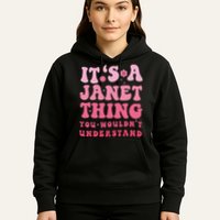 It's A Janet Thing You Wouldn't Understand Cute First Name Hoodie