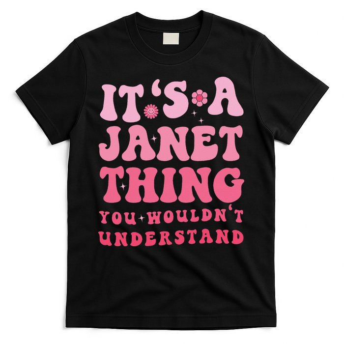 It's A Janet Thing You Wouldn't Understand Cute First Name T-Shirt