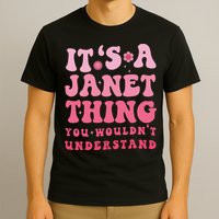 It's A Janet Thing You Wouldn't Understand Cute First Name T-Shirt