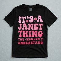 It's A Janet Thing You Wouldn't Understand Cute First Name T-Shirt