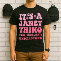 It's A Janet Thing You Wouldn't Understand Cute First Name T-Shirt