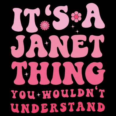 It's A Janet Thing You Wouldn't Understand Cute First Name T-Shirt