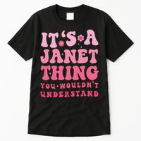 It's A Janet Thing You Wouldn't Understand Cute First Name Tall T-Shirt