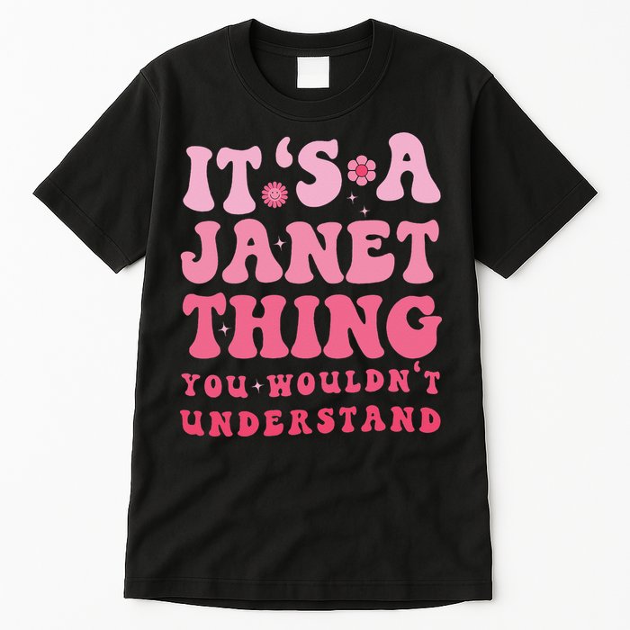 It's A Janet Thing You Wouldn't Understand Cute First Name Tall T-Shirt