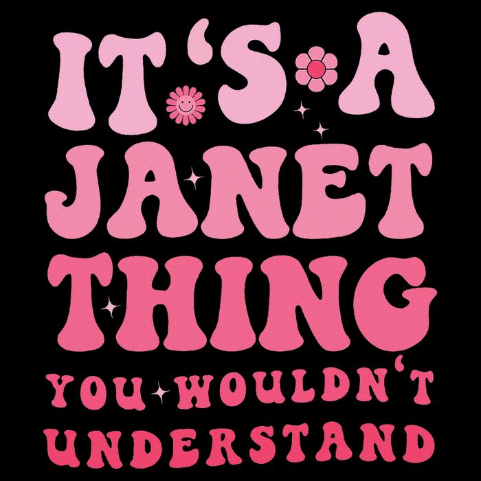 It's A Janet Thing You Wouldn't Understand Cute First Name Button