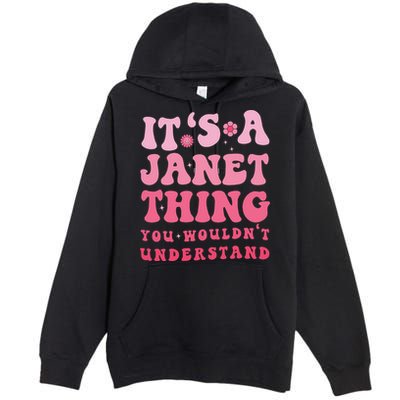 It's A Janet Thing You Wouldn't Understand Cute First Name Premium Pullover Hoodie