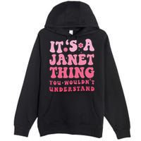 It's A Janet Thing You Wouldn't Understand Cute First Name Premium Pullover Hoodie