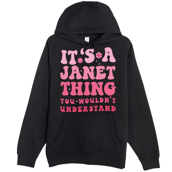 It's A Janet Thing You Wouldn't Understand Cute First Name Premium Pullover Hoodie