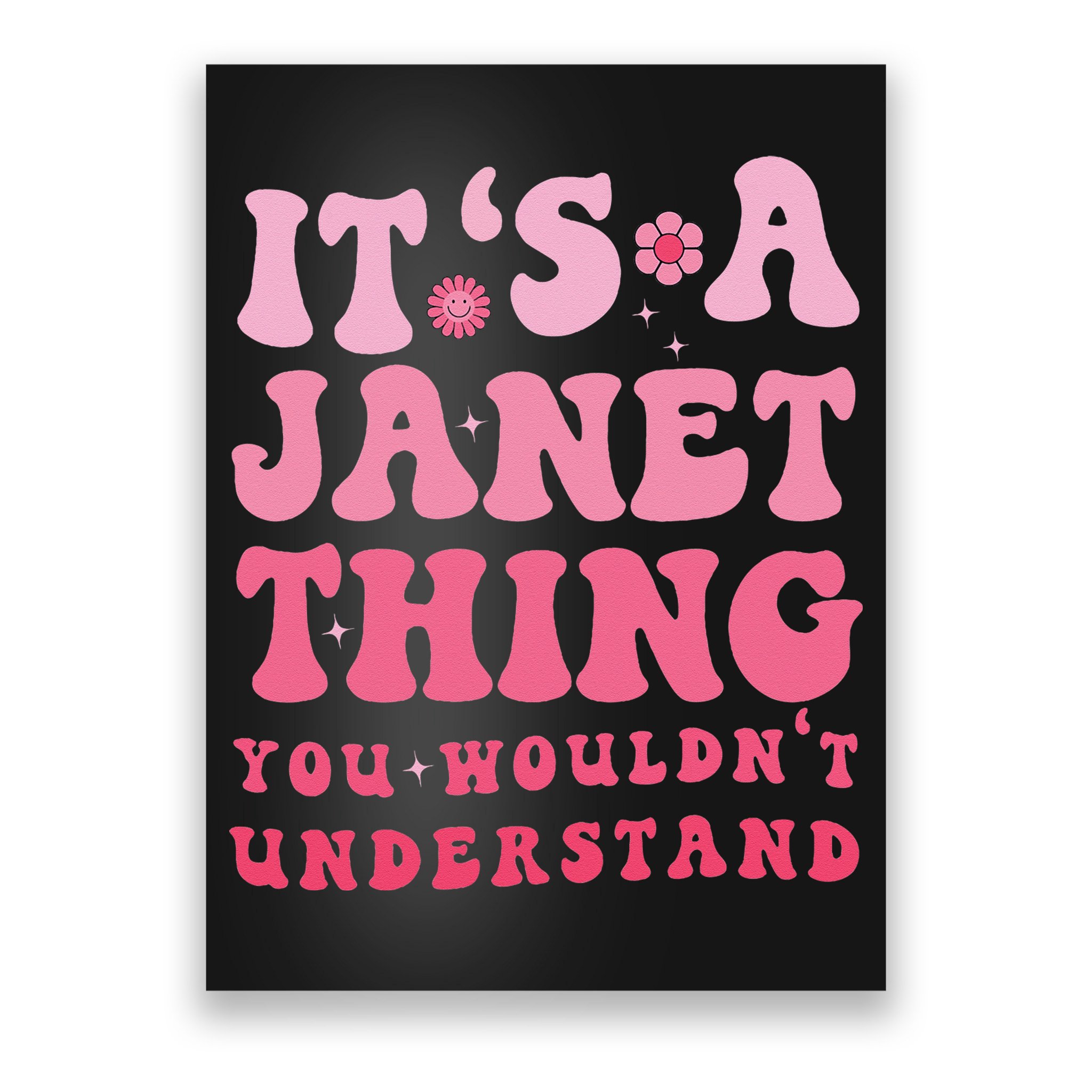 It's A Janet Thing You Wouldn't Understand Cute First Name Poster