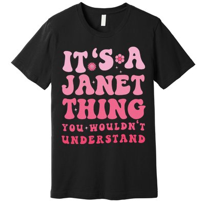 It's A Janet Thing You Wouldn't Understand Cute First Name Premium T-Shirt