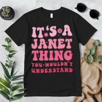 It's A Janet Thing You Wouldn't Understand Cute First Name Premium T-Shirt