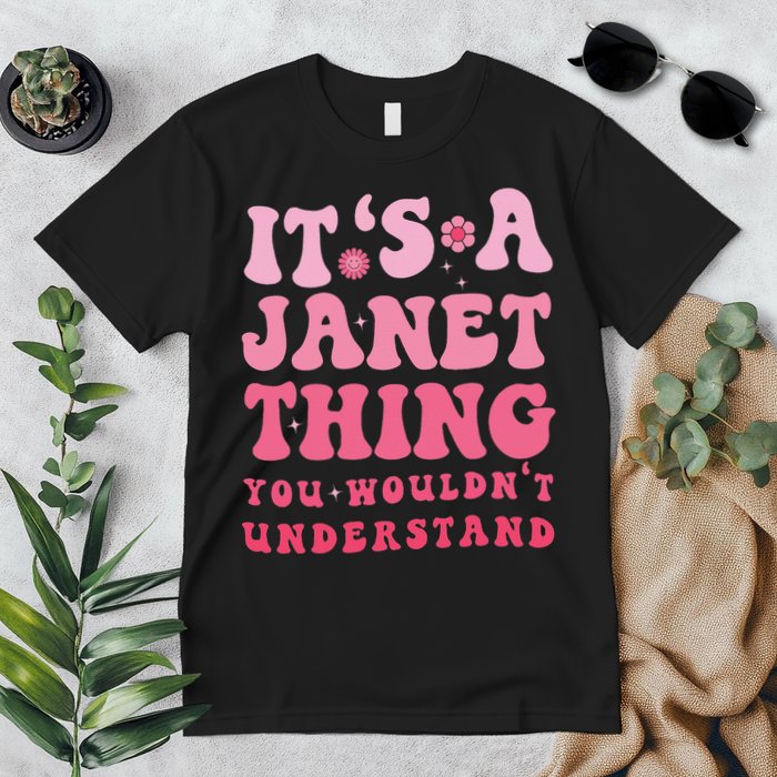 It's A Janet Thing You Wouldn't Understand Cute First Name Premium T-Shirt