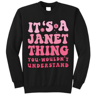 It's A Janet Thing You Wouldn't Understand Cute First Name Tall Sweatshirt