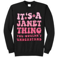It's A Janet Thing You Wouldn't Understand Cute First Name Tall Sweatshirt