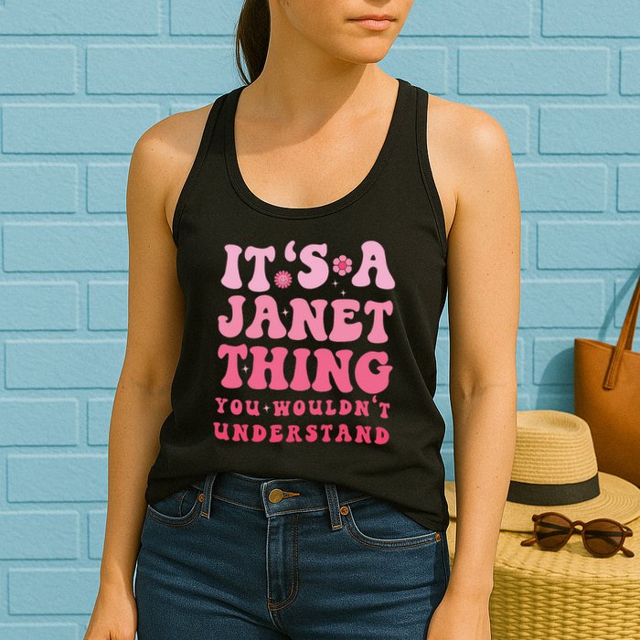 It's A Janet Thing You Wouldn't Understand Cute First Name Womens Tank Top