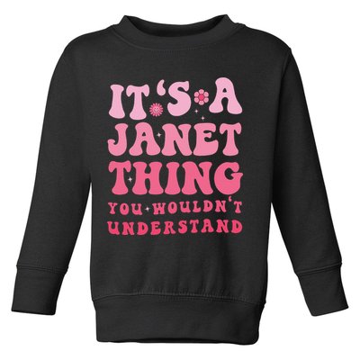 It's A Janet Thing You Wouldn't Understand Cute First Name Toddler Sweatshirt