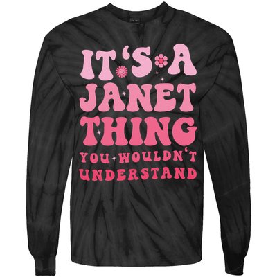 It's A Janet Thing You Wouldn't Understand Cute First Name Tie-Dye Long Sleeve Shirt