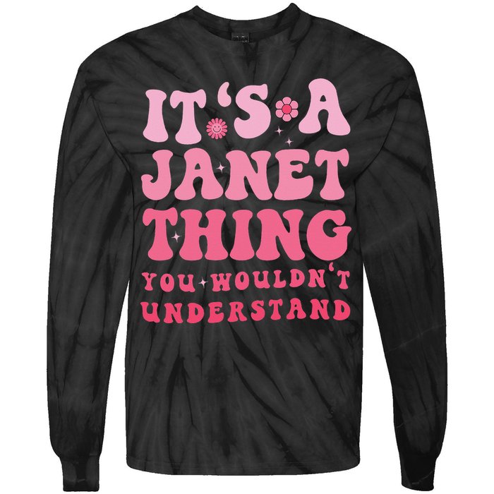 It's A Janet Thing You Wouldn't Understand Cute First Name Tie-Dye Long Sleeve Shirt