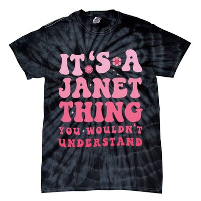 It's A Janet Thing You Wouldn't Understand Cute First Name Tie-Dye T-Shirt