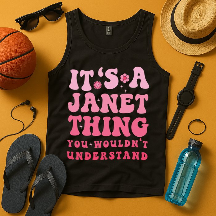 It's A Janet Thing You Wouldn't Understand Cute First Name Tank Top