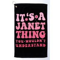 It's A Janet Thing You Wouldn't Understand Cute First Name Golf Towel