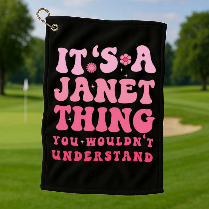 It's A Janet Thing You Wouldn't Understand Cute First Name Golf Towel