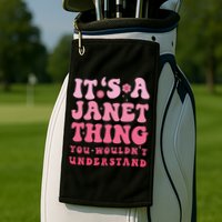 It's A Janet Thing You Wouldn't Understand Cute First Name Golf Towel