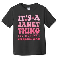 It's A Janet Thing You Wouldn't Understand Cute First Name Toddler T-Shirt