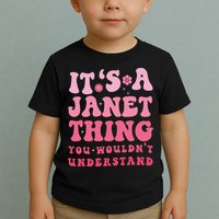 It's A Janet Thing You Wouldn't Understand Cute First Name Toddler T-Shirt