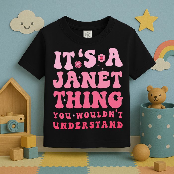 It's A Janet Thing You Wouldn't Understand Cute First Name Toddler T-Shirt