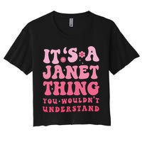 It's A Janet Thing You Wouldn't Understand Cute First Name Crop Top