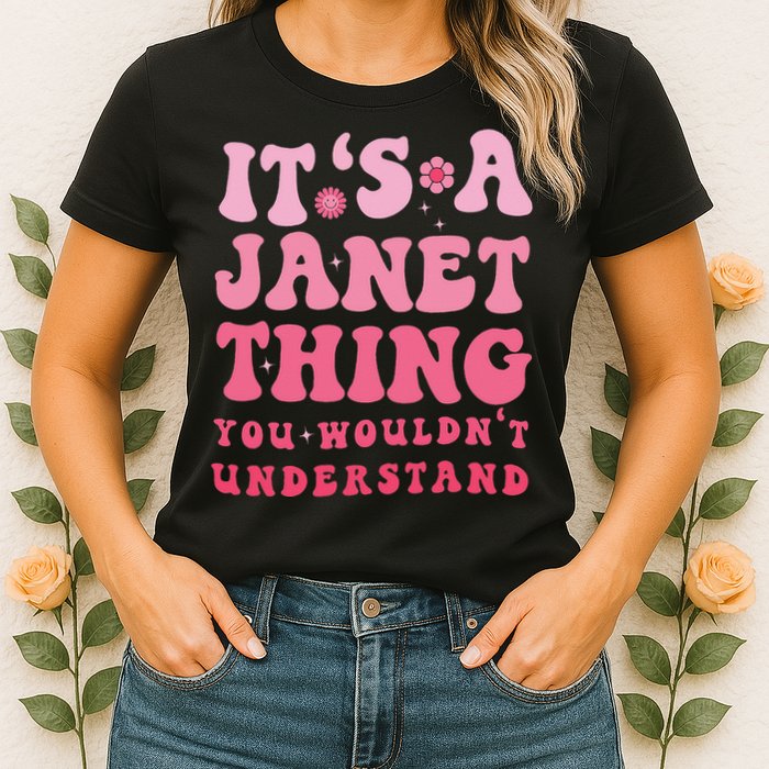 It's A Janet Thing You Wouldn't Understand Cute First Name Womens T-Shirt