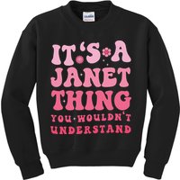 It's A Janet Thing You Wouldn't Understand Cute First Name Kids Sweatshirt