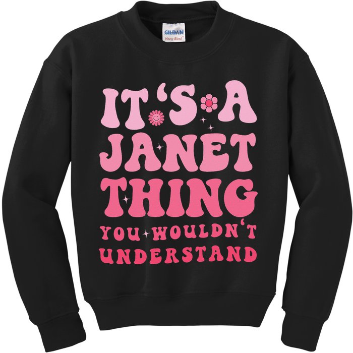 It's A Janet Thing You Wouldn't Understand Cute First Name Kids Sweatshirt