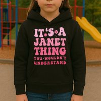It's A Janet Thing You Wouldn't Understand Cute First Name Kids Hoodie