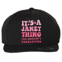 It's A Janet Thing You Wouldn't Understand Cute First Name Wool Snapback Cap