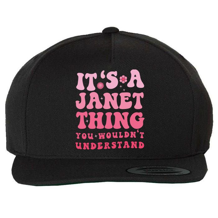 It's A Janet Thing You Wouldn't Understand Cute First Name Wool Snapback Cap
