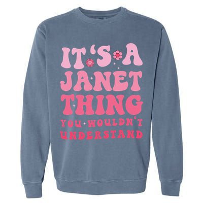 It's A Janet Thing You Wouldn't Understand Cute First Name Garment-Dyed Sweatshirt