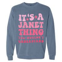 It's A Janet Thing You Wouldn't Understand Cute First Name Garment-Dyed Sweatshirt