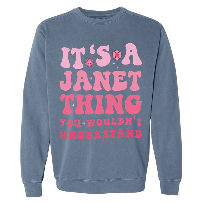 It's A Janet Thing You Wouldn't Understand Cute First Name Garment-Dyed Sweatshirt