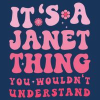 It's A Janet Thing You Wouldn't Understand Cute First Name Infant Baby Jersey Bodysuit