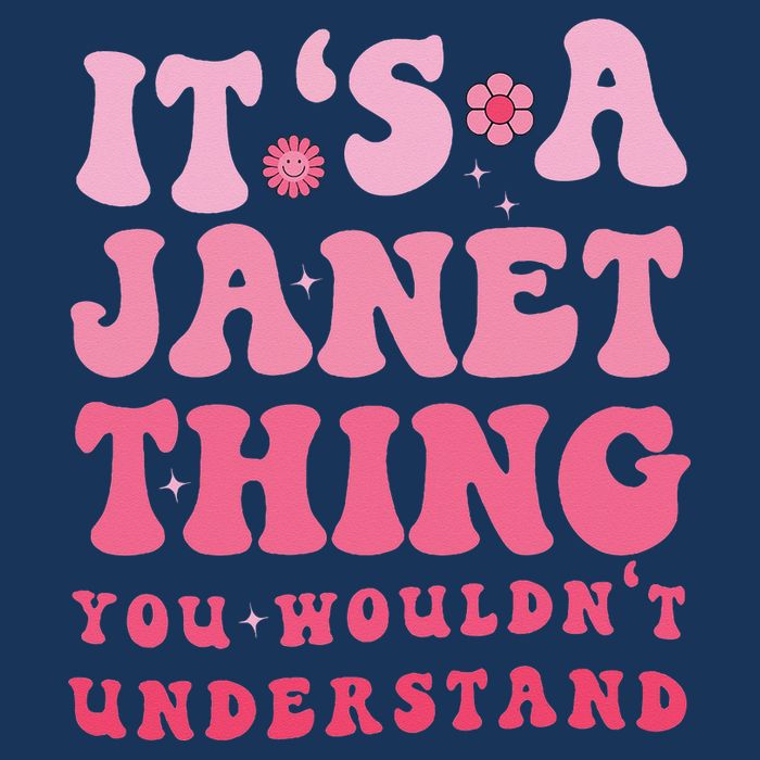 It's A Janet Thing You Wouldn't Understand Cute First Name Infant Baby Jersey Bodysuit